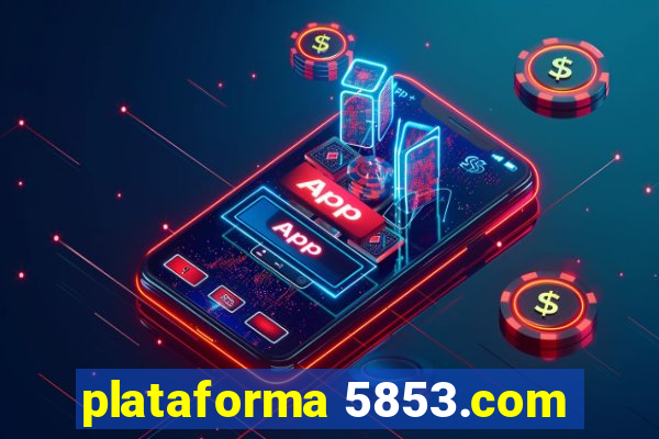 plataforma 5853.com