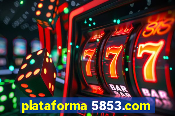 plataforma 5853.com