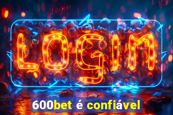 600bet é confiável