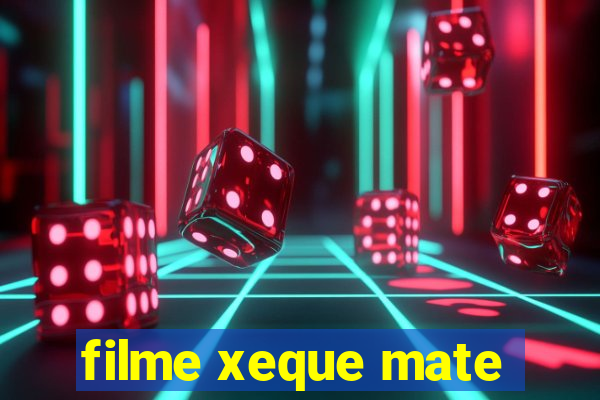 filme xeque mate