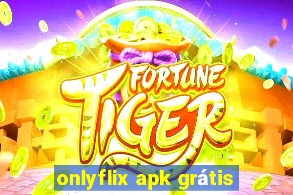 onlyflix apk grátis