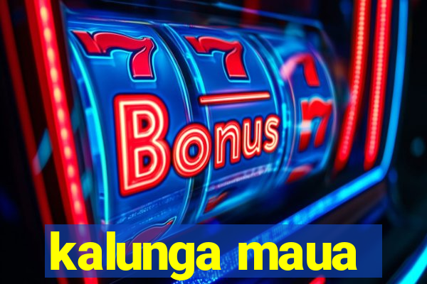 kalunga maua