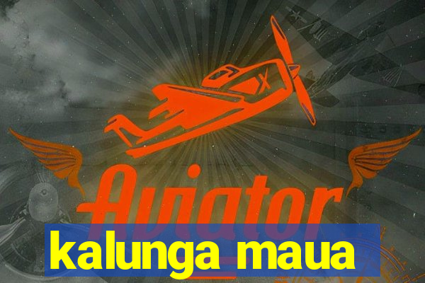 kalunga maua