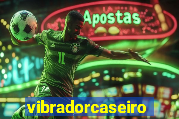 vibradorcaseiro