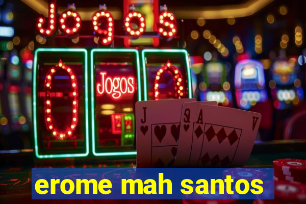 erome mah santos