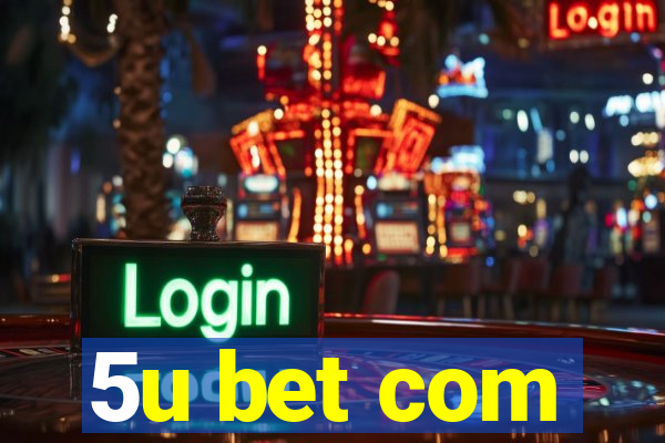 5u bet com