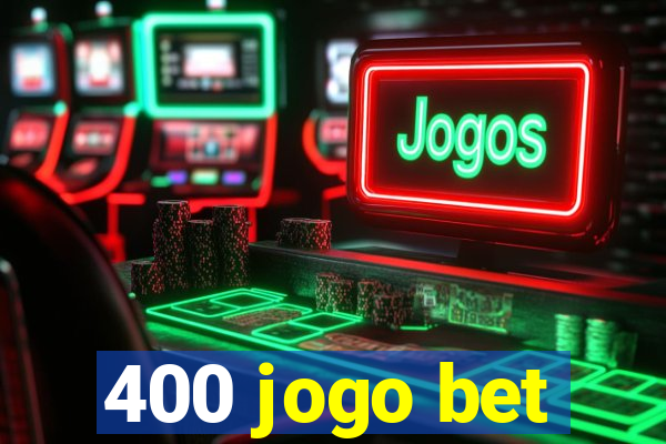 400 jogo bet