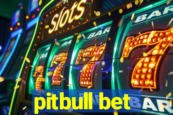pitbull bet