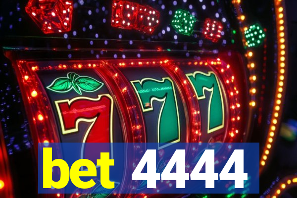 bet 4444