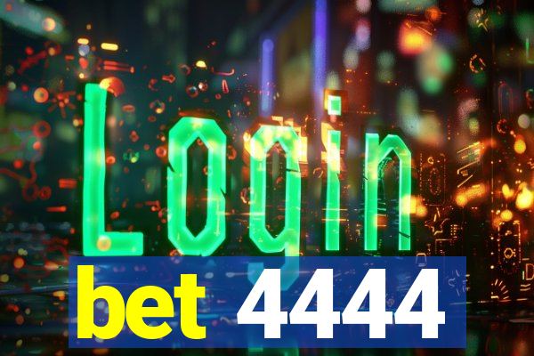 bet 4444
