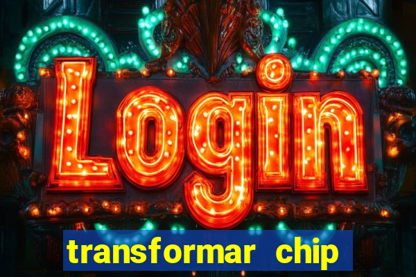 transformar chip tim em esim