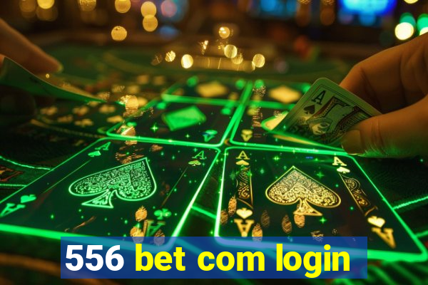556 bet com login