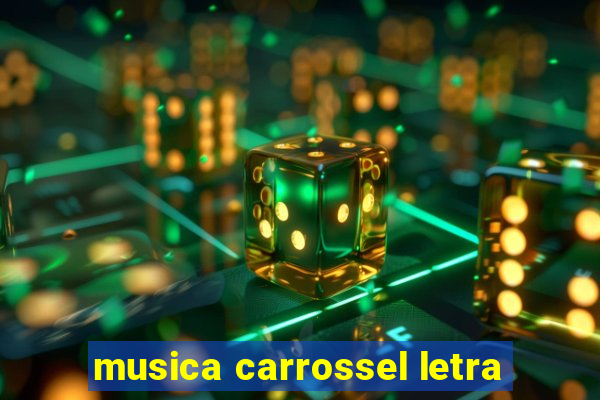 musica carrossel letra