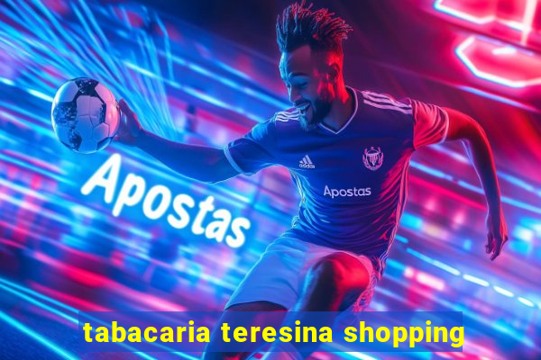 tabacaria teresina shopping