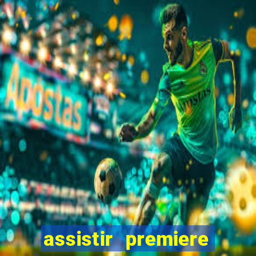 assistir premiere futebol clube ao vivo