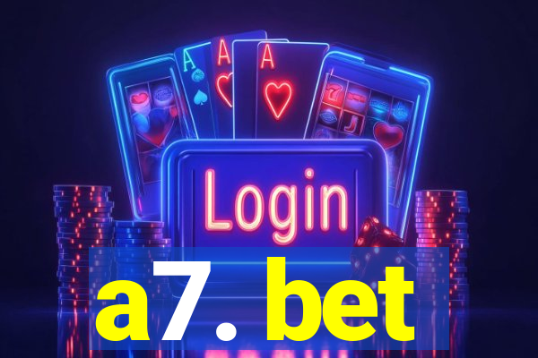 a7. bet