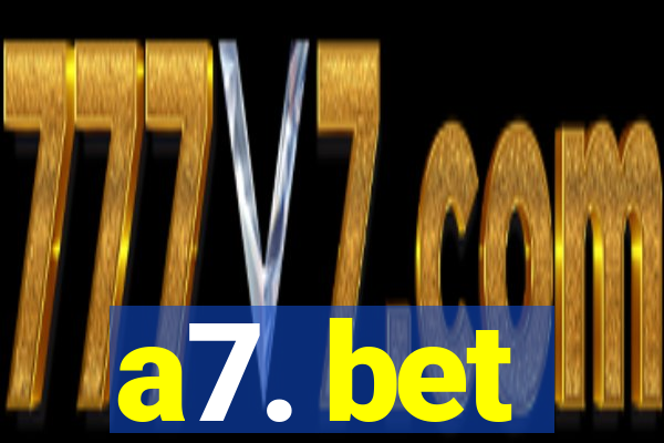 a7. bet