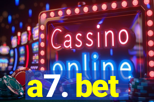 a7. bet