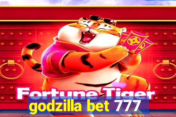 godzilla bet 777