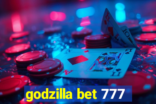 godzilla bet 777