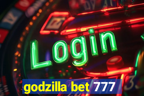godzilla bet 777