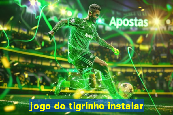 jogo do tigrinho instalar