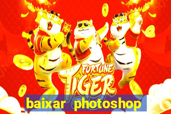 baixar photoshop beta crackeado