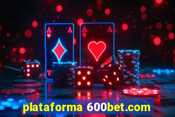 plataforma 600bet.com