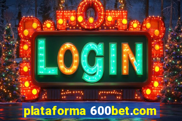plataforma 600bet.com