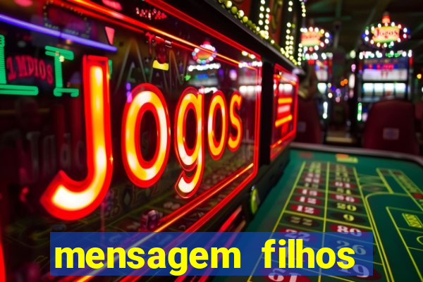 mensagem filhos herança do senhor