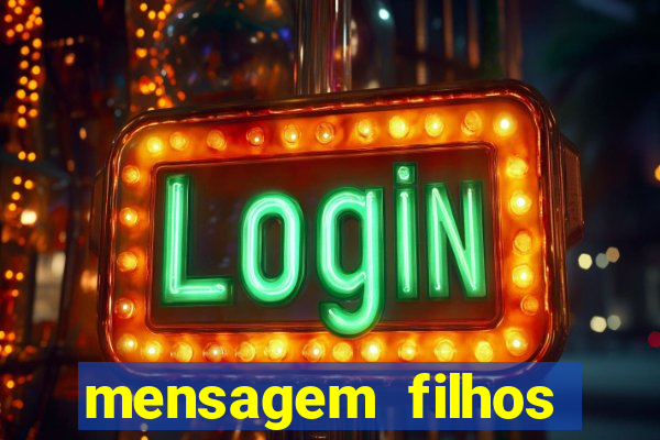 mensagem filhos herança do senhor