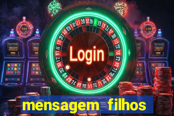 mensagem filhos herança do senhor