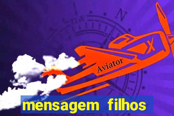 mensagem filhos herança do senhor