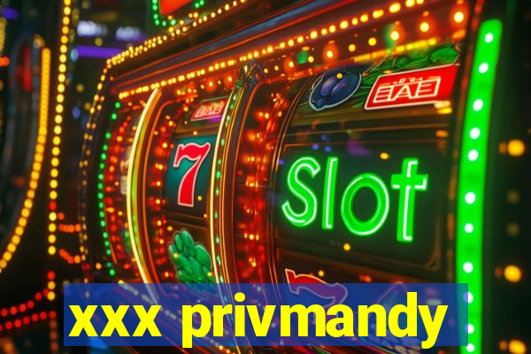 xxx privmandy