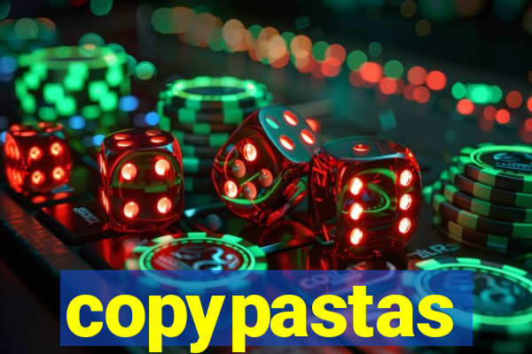 copypastas