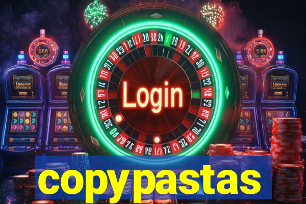 copypastas