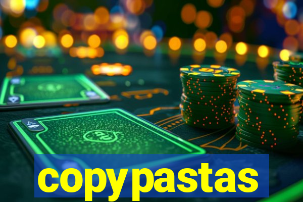 copypastas