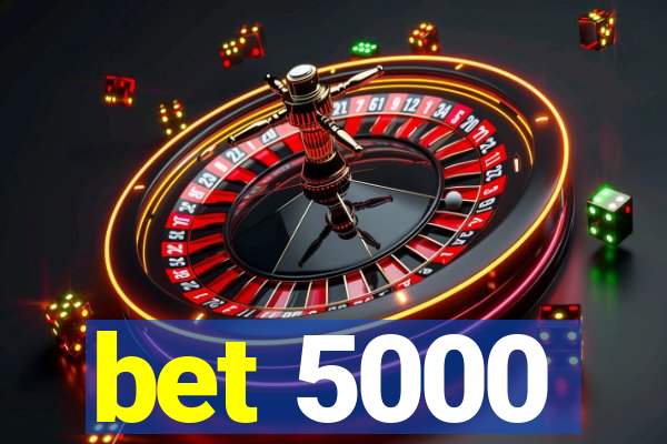 bet 5000