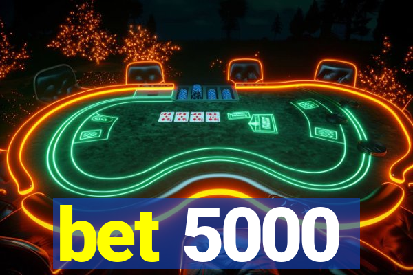 bet 5000