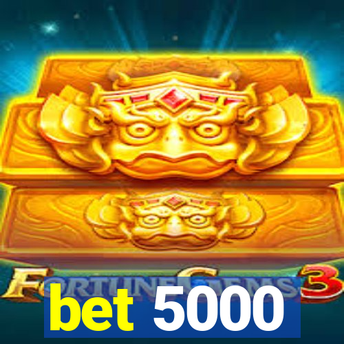 bet 5000