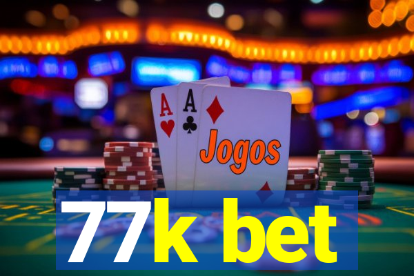 77k bet