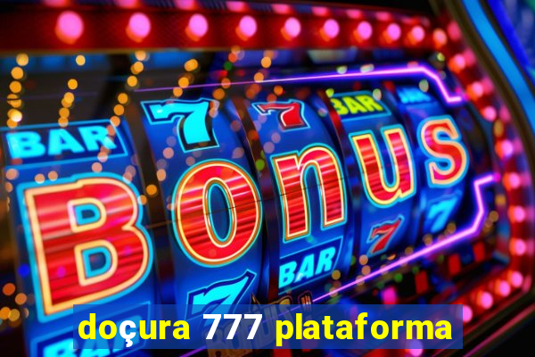 doçura 777 plataforma