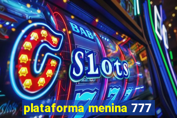 plataforma menina 777