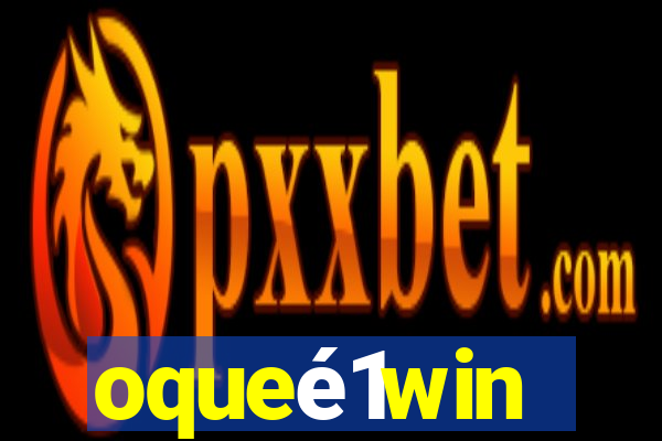 oqueé1win