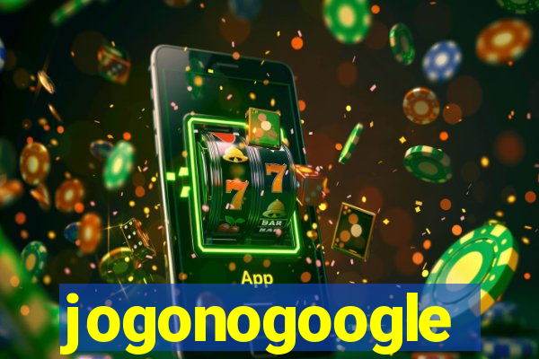 jogonogoogle