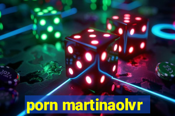 porn martinaolvr