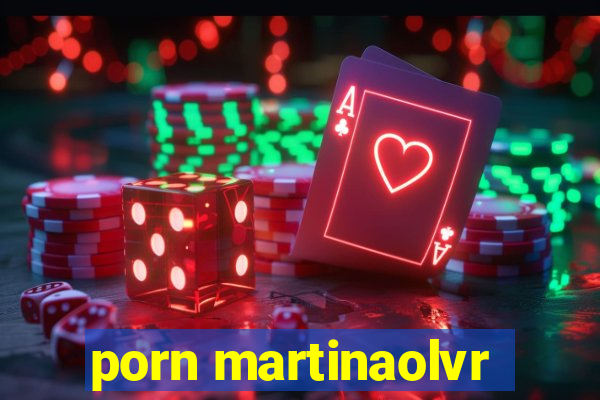 porn martinaolvr