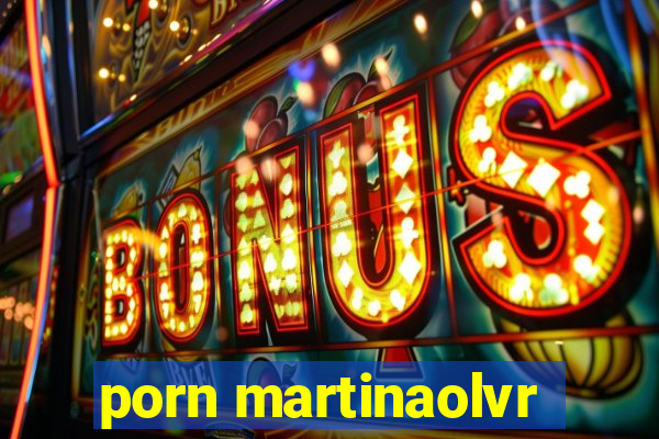 porn martinaolvr