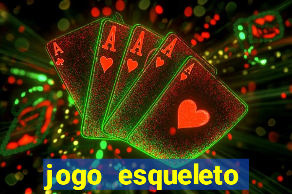 jogo esqueleto explosivo 2