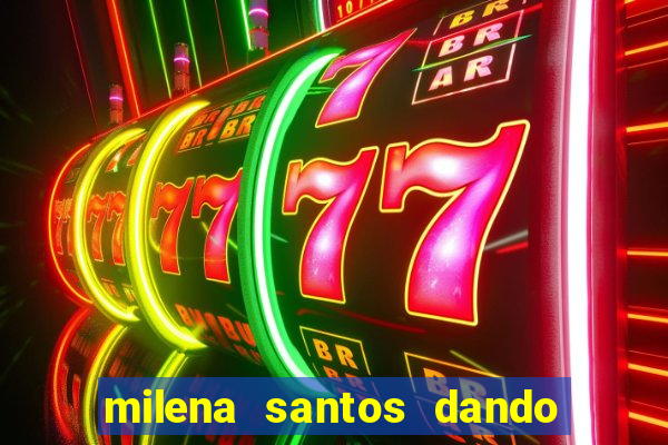 milena santos dando na van